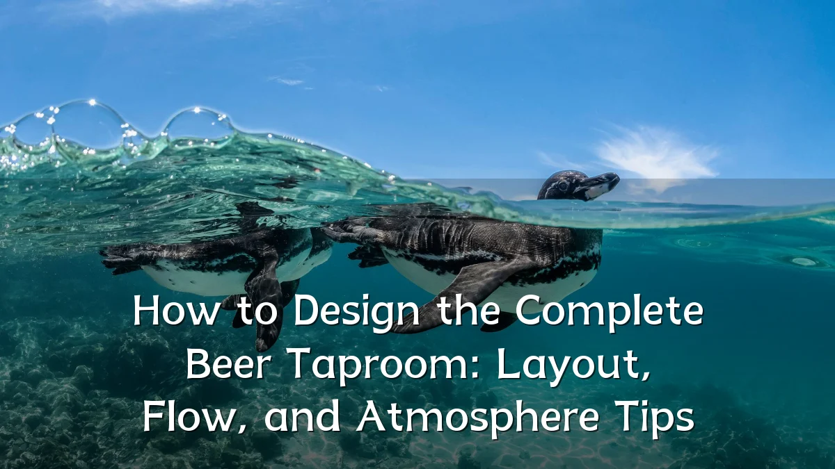 How to Design the Complete Beer Taproom: Layout, Flow, and Atmosphere Tips